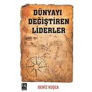 Dünyayı Değiştiren Liderler - Deniz Kuşça