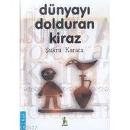 DÜNYAYI DOLDURAN KIRAZ (2.BASKI) - ŞÜKRÜ KARACA