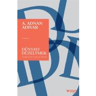 Dünyayı Düzeltmek - A. Adnan Adıvar