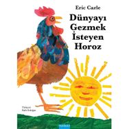 Dünyayı Gezmek İsteyen Horoz - Eric Carle