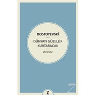 Dünyayı Güzellik Kurtaracak - Fyodor Mihailoviç Dostoyevski