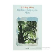 DÜNYAYI KAPLAYAN AĞAÇ - A. VAHAP AKBAŞ