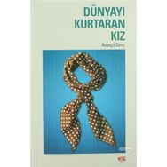 Dünyayı Kurtaran Kız - Ayşegül Genç