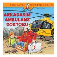 Dünyayı Öğreniyorum - Arkadaşım Ambulans Doktoru - Ralf Butschkow - İş Bankası Yayınları