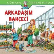 Dünyayı Öğreniyorum - Arkadaşım Bahçeci - Ralf Butschkow - İş Bankası Yayınları