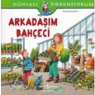 Dünyayı Öğreniyorum Arkadaşım Bahçeci