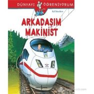 Dünyayı Öğreniyorum - Arkadaşım Makinist - Ralf Butschkow - İş Bankası Yayınları