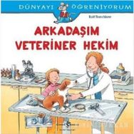 Dünyayı Öğreniyorum - Arkadaşım Veteriner Hekim - Ralf Butschkow - İş Bankası Yayınları