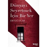 DÜNYAYI SEYRETMEK İÇİN BIR YER - ERTUĞ UÇAR