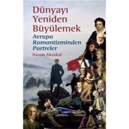 Dünyayı Yeniden Büyülemek: Avrupa Romantizminden Portreler - Beyoğlu Kitabevi