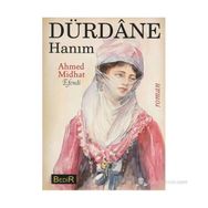 Dürdane Hanım - ahmed mithad efendi