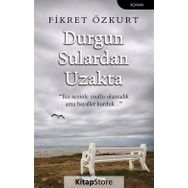 Durgun Sulardan Uzakta - Fikret Özkurt