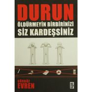 DURUN ÖLDÜRMEYİN BIRBIRINIZI SIZ KARDEŞSİNİZ - GÜRBÜZ EVREN