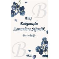 Düş Dokunuşlu Zamanlara Sığındık - Beste Bekir - Gülnar Yayınları