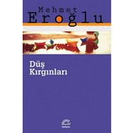 DÜŞ KIRGINLARI - MEHMET EROĞLU