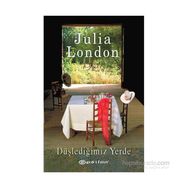 Düşlediğimiz Yerde - Julia London