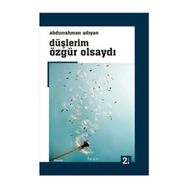Düşlerim Özgür Olsaydı - Abdurrahman Adıyan