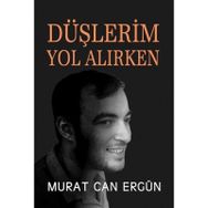 Düşlerim Yol Alırken Murat Can Ergün