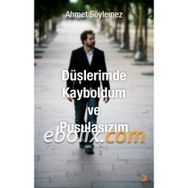 DÜŞLERİMDE KAYBOLDUM VE PUSULASIZIM - AHMET SÖYLEMEZ
