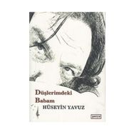 Düşlerimdeki Babam - Hüseyin Yavuz
