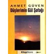 DÜŞLERİMİN GÜL ŞAFAĞI - AHMET GÜVEN
