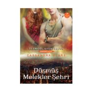 DÜŞMÜŞ MELEKLER ŞEHRİ ÖLÜMCÜL OYUNCAKLAR - DÖRDÜNCÜ KITAP - CASSANDRA CLARE