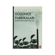 DÜŞÜNCE FABRİKALARI SERMAYENIN HARICI BELLEĞİ - ÖZLEM TEZCEK