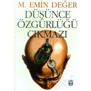 DÜŞÜNCE ÖZGÜRLÜĞÜ ÇIKMAZI - M. EMIN DEĞER