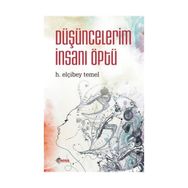 Düşüncelerim İnsanı Öptü - H. Elçibey Temel