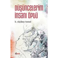 Düşüncelerim İnsanı Öptü - H. Elçibey Temel