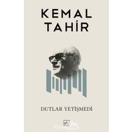 DUTLAR YETİŞMEDİ - KEMAL TAHIR