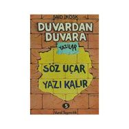 Duvardan Duvara Yazılar 5 - Söz Uçar Yazı Kalır - Sait Köşk