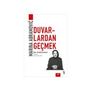 Duvarlardan Geçmek - Marina Abramovic
