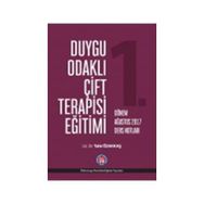 Duygu Odaklı Çift Terapisi Eğitimi 1. Dönem Ağustos 2017 Ders Notları - Tahir Özakkaş