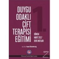 Duygu Odaklı Çift Terapisi Eğitimi - 1. Dönem Nisan 2017 Ders Notları - Tahir Özakkaş
