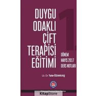 Duygu Odaklı Çift Terapisi Eğitimi Mart 2017 Ders Notları - Tahir Özakkaş