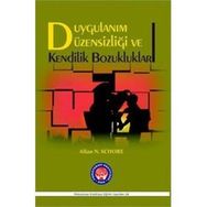 Duygulanım Düzensizliği ve Kendilik Bozukluklar - Allan N. Schore