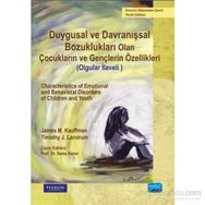 Duygusal ve Davranışsal Bozukluğu Olan Çocukların ve Gençlerin Özellikleri Olgular İlaveli - James M. Kauffman Timothy J. Landrum
