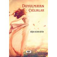 Duyulmayan Çığlıklar - Büşra Keskin Bütün