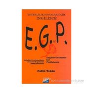 E.G.P. ENGLISH GRAMMER FOR PROFICIENCY YETERLILIK SINAVLARI İÇİN İNGİLİZCE - FATIH TEKIN