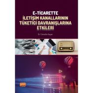 E-Ticarette İletişim Kanallarının Tüketici Davranışlarına Etkileri Nobel Bilimsel Eserler