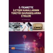 E-Ticarette İletişim Kanallarının Tüketici Davranışlarına Etkileri Nobel Bilimsel Eserler
