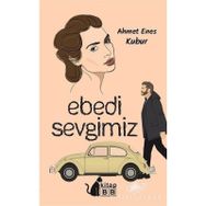 Ebedi Sevgimiz -Ahmet Enes Kubur