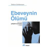 EBEVEYNIN ÖLÜMÜ YENI BIR YETİŞKİN KİMLİĞİNE GEÇİŞ - DEBRA UMBERSON