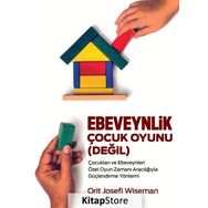 Ebeveynlik Çocuk Oyuınu Değil - Orit Josefi Wiseman