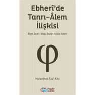 Ebheri'de Tanrı-Alem İlişkisi - Muhammet Fatih Kılıç