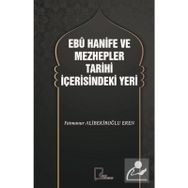 Ebu Hanife ve Mezhepler Tarihi İçerisindeki Yeri - Fatmanur Alibekiroğlu Eren