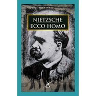 Ecco Homo - Friedrich Wilhelm Nietzsche