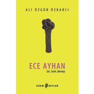 Ece Ayhan - Şiir Tarih İdeoloji - Ali Özgür Özkarcı