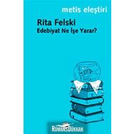 EDEBIYAT NE İŞE YARAR? - RITA FELSKI